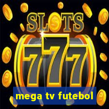 mega tv futebol